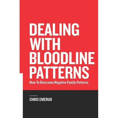 Dealing with Bloodline Patterns: How to overcome Negative family patterns