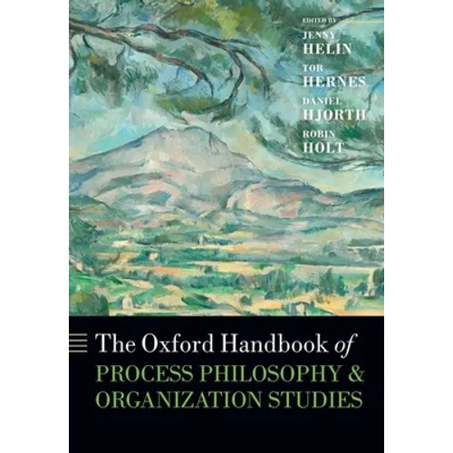 The Oxford Handbook of Process Philosophy and Organization Studies