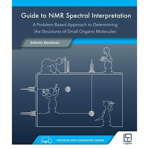 Guide to NMR Spectral Interpretation: A Problem Based Approach to Determining the Structure of Small Organic Molecules
