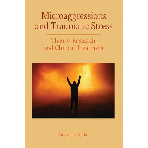 Microaggressions and Traumatic Stress: Theory, Research, and Clinical Treatment