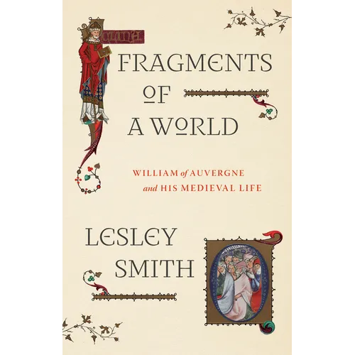 Fragments of a World: William of Auvergne and His Medieval Life
