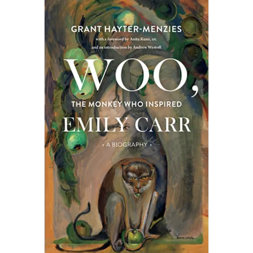 Woo, the Monkey Who Inspired Emily Carr: A Biography