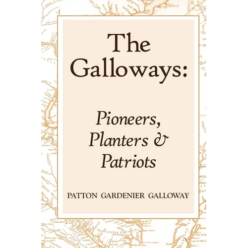 The Galloways: Pioneers, Planters and Patriots