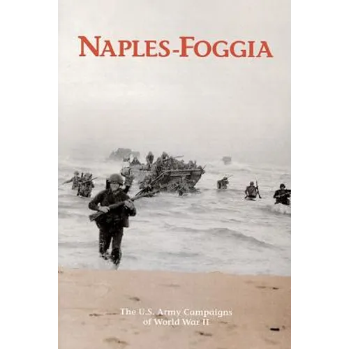 Naples-Foggia: The U.S. Army Campaigns of World War II