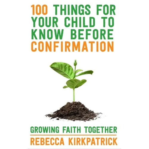 100 Things for Your Child to Know Before Confirmation