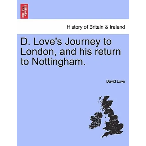 D. Love's Journey to London, and his return to Nottingham.