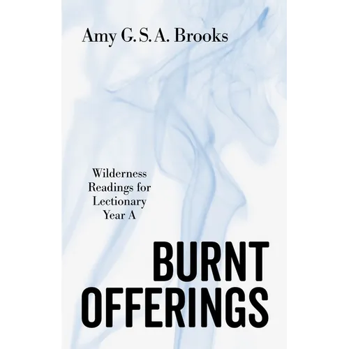 Burnt Offerings: Wilderness Readings for Lectionary Year a
