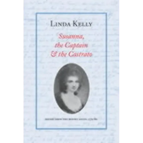 Susanna, the Captain & the Castrato: Scenes from the Burney Salon, 1779-80