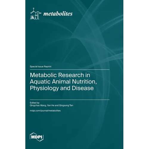 Metabolic Research in Aquatic Animal Nutrition, Physiology and Disease