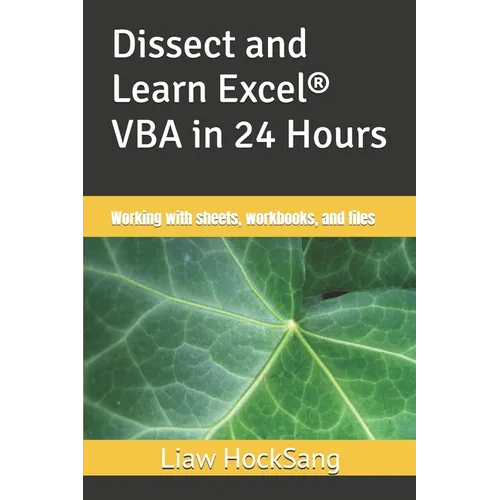 Dissect and Learn Excel(R) VBA in 24 Hours: Working with sheets, workbooks, and files