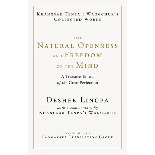 The Natural Openness and Freedom of the Mind: A Treasure Tantra of the Great Perfection