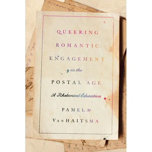 Queering Romantic Engagement in the Postal Age: A Rhetorical Education