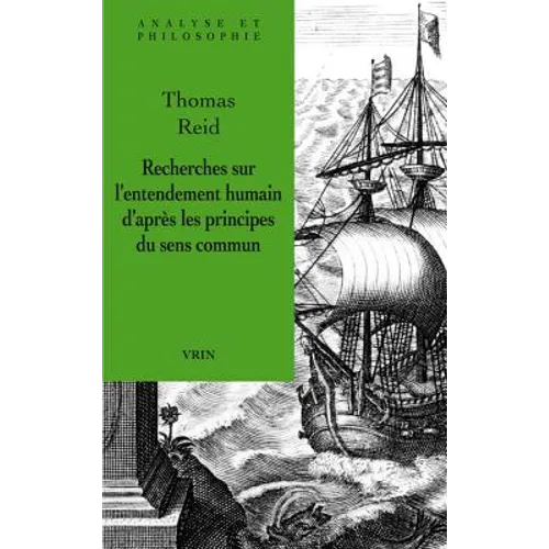 Recherches Sur l'Entendement Humain d'Apres Les Principes Du Sens Commun
