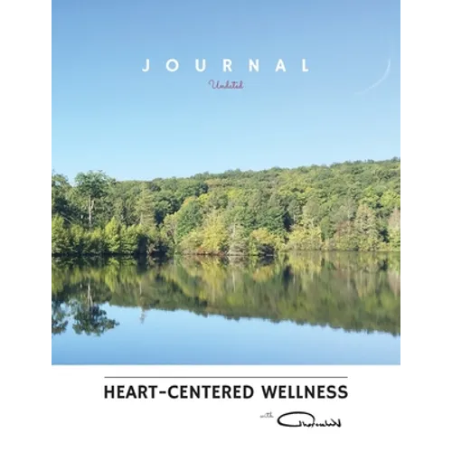 Heart-Centered Wellness Journal with TheresaWV: Undated