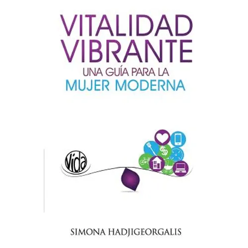 Vitalidad Vibrante: Una Guia Para La Mujer Moderna