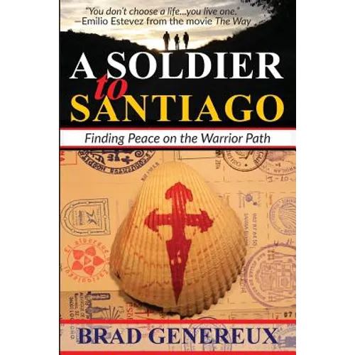 A Soldier to Santiago: Finding Peace on the Warrior Path