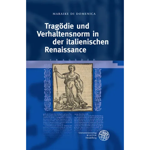 Tragodie Und Verhaltensnorm in Der Italienischen Renaissance
