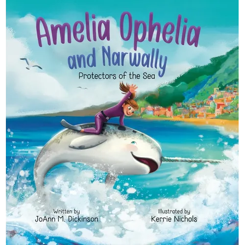 Amelia Ophelia and Narwally The Protectors of the Sea