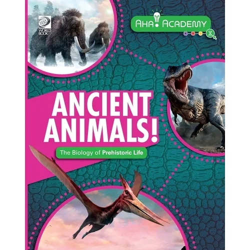 Ancient Animals! The Biology of Prehistoric Life