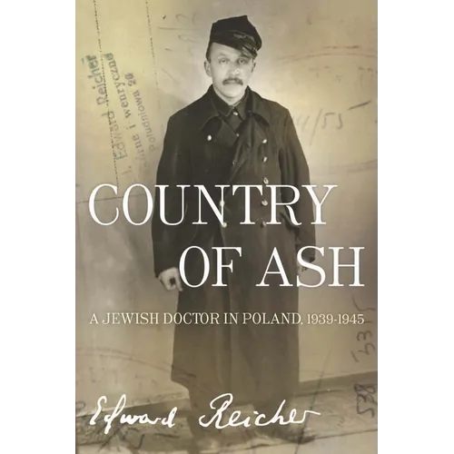 Country of Ash: A Jewish Doctor in Poland, 1939a-1945