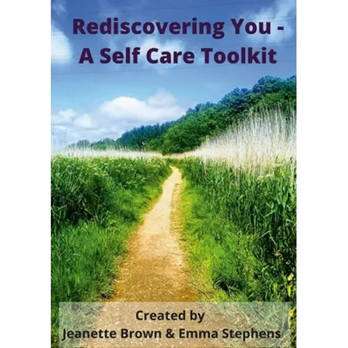 Rediscovering You: A Self Care Toolkit