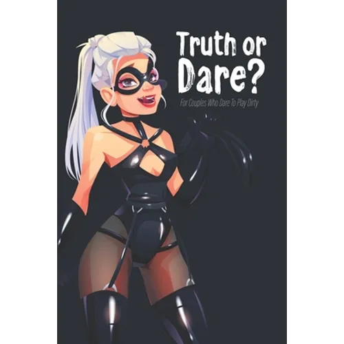 Truth or Dare? For Couples Who Dare to Play Dirty: Perfect for Valentine's day gift for him or her - Sex Game for Consenting Adults!
