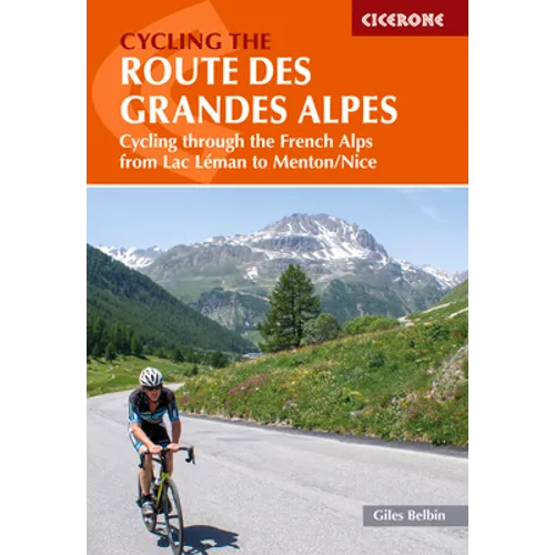 Cycling the Route Des Grandes Alpes: Cycling Through the French Alps from Lac Leman to Menton/Nice