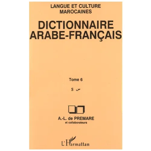 Dictionnaire Arabe-Français: Langue et culture marocaines Tome 6