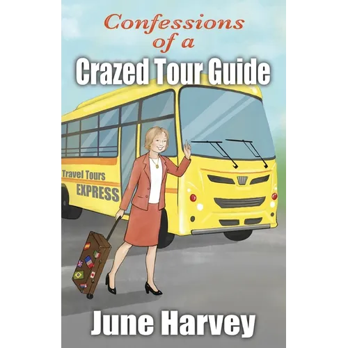 Confessions of a Crazed Tour Guide