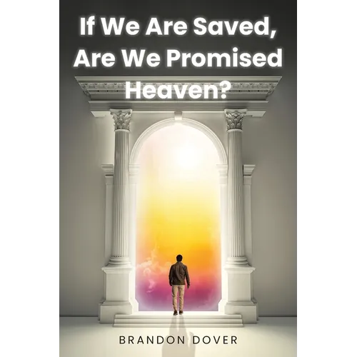 If We Are Saved, Are We Promised Heaven?