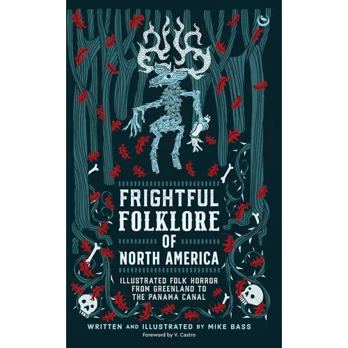 Frightful Folklore of North America: Illustrated Folk Horror from Greenland to the Panama Canal