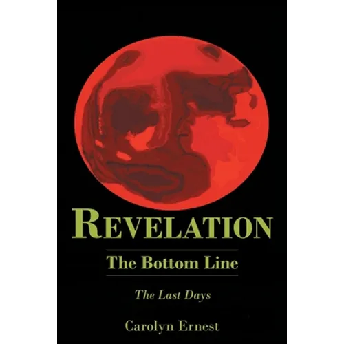 Revelation: The Bottom Line: The Last Days
