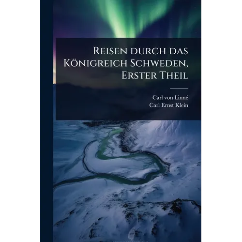 Reisen durch das Königreich Schweden, Erster Theil