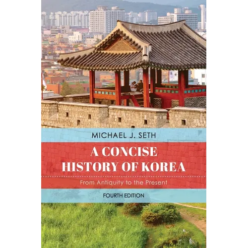 A Concise History of Korea: From Antiquity to the Present, Fourth Edition