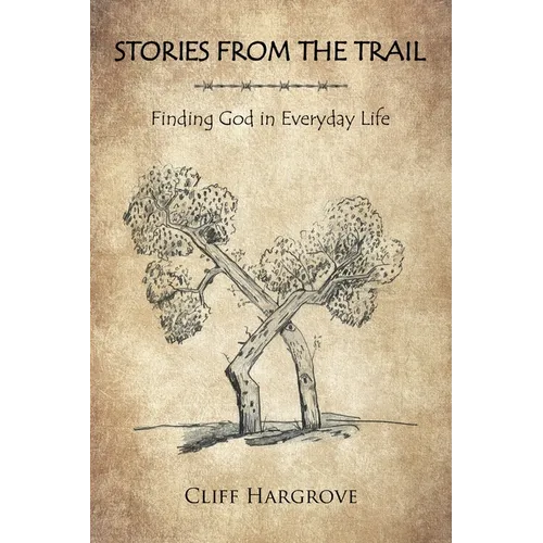 Stories from the Trail: Finding God in Everyday Life