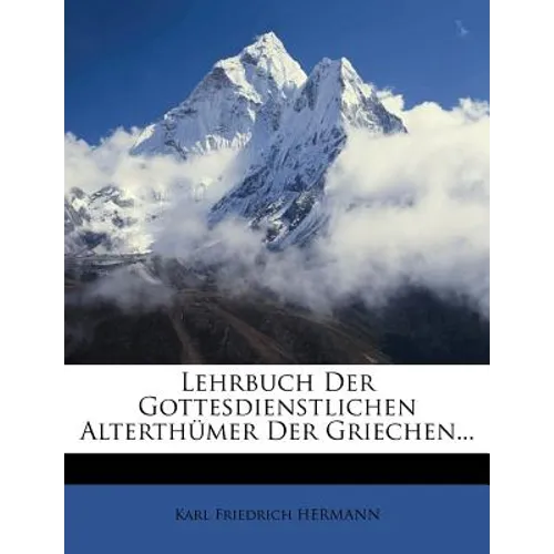 Lehrbuch Der Gottesdienstlichen Alterthümer Der Griechen...