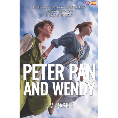 Peter Pan and Wendy (Translated): English - Spanish Bilingual Edition