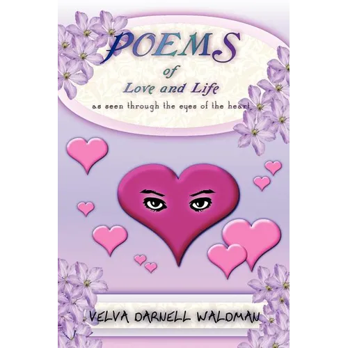Poems of Love and Life as Seen Through the Eyes of the Heart
