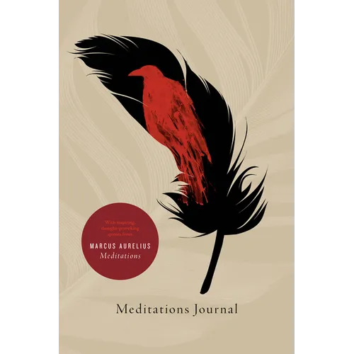 Meditations Journal: With Inspiring, Thought-Provoking Quotes from Marcus Aurelius Meditations