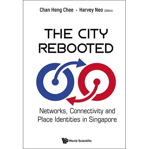 City Rebooted, The: Networks, Connectivity and Place Identities in Singapore