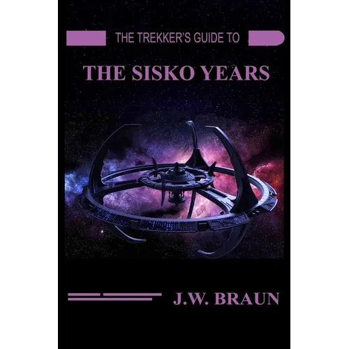 The Trekker's Guide to the Sisko Years
