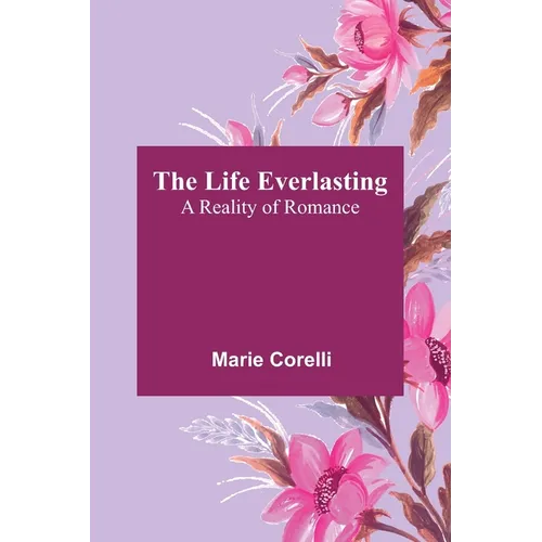 The Life Everlasting: A Reality of Romance
