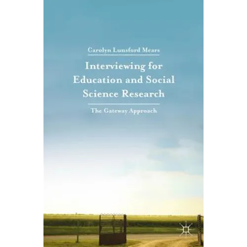 Interviewing for Education and Social Science Research: The Gateway Approach