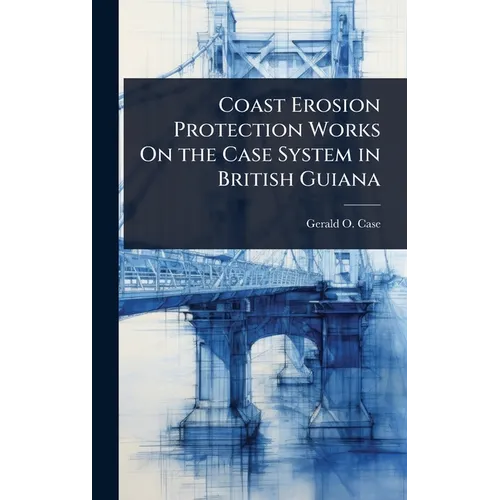 Coast Erosion Protection Works On the Case System in British Guiana