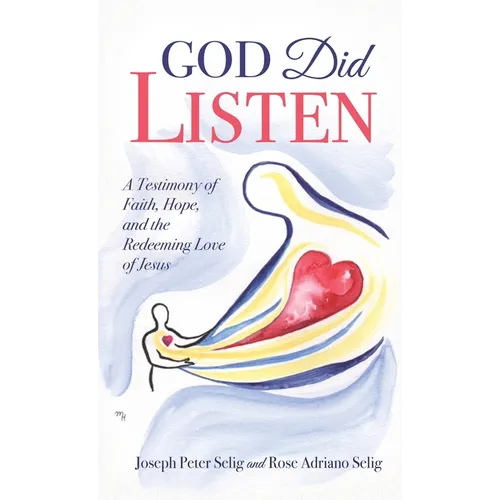 God Did Listen: A Testimony of Faith, Hope, and the Redeeming Love of Jesus