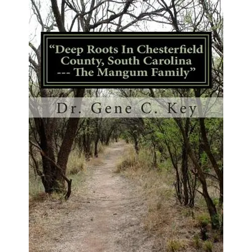 "Deep Roots In Chesterfield County, South Carolina --- The Mangum Family": The Mangum Family Genealogy