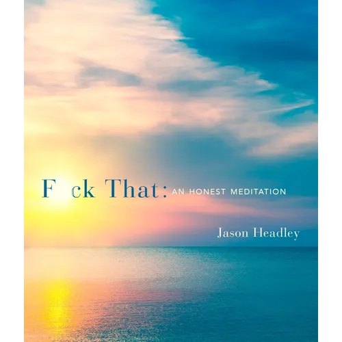 F*ck That: An Honest Meditation