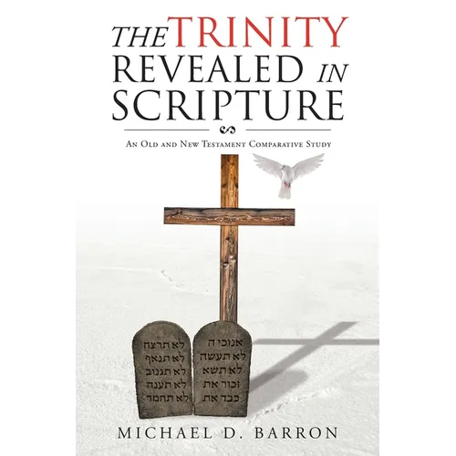 The Trinity Revealed in Scripture: An Old and New Testament Comparative Study