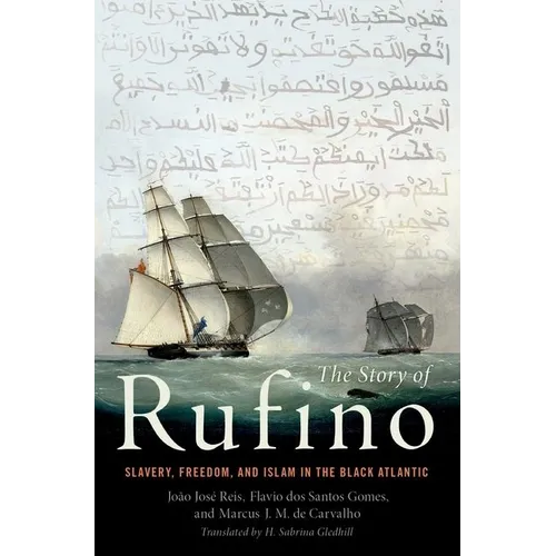 The Story of Rufino: Slavery, Freedom, and Islam in the Black Atlantic