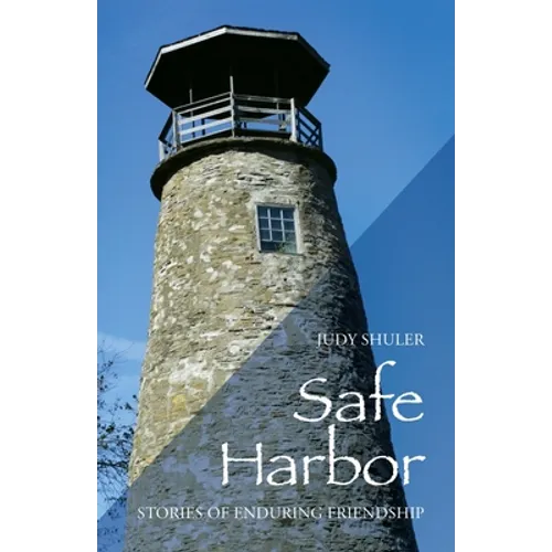 Safe Harbor: Stories of Enduring Friendship